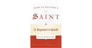 Cover of How to Become a Saint - A Beginners Guide